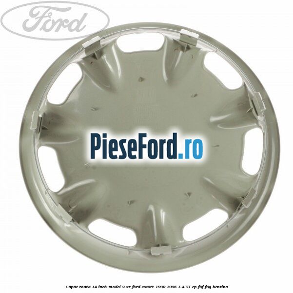 Capac roata 14 inch model 2 XR Ford Escort 1990-1995 1.4 71 cp F6F, F6G benzina