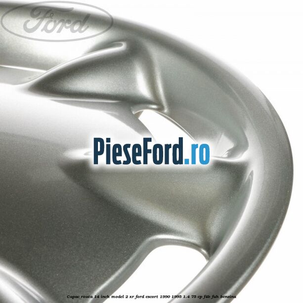 Capac roata 14 inch model 2 XR Ford Escort 1990-1995 1.4 75 cp Capac roata 14 inch model 2 XR Ford Escort 1990-1995 1.4 75 cp F4B, FUH benzina