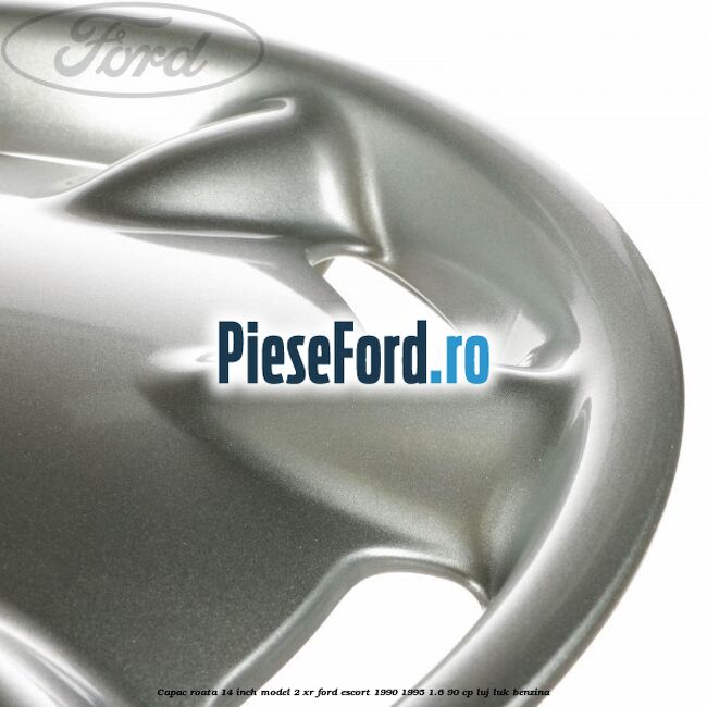 Capac roata 14 inch model 2 XR Ford Escort 1990-1995 1.6 90 cp LUJ, LUK benzina