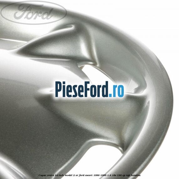 Capac roata 14 inch model 2 XR Ford Escort 1990-1995 1.8 16V 130 cp RQB benzina
