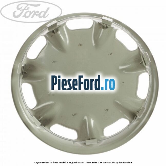 Capac roata 14 inch model 2 XR Ford Escort 1995-1998 1.6 16V 4x4 90 cp Capac roata 14 inch model 2 XR Ford Escort 1995-1998 1.6 16V 4x4 90 cp L1E benzina