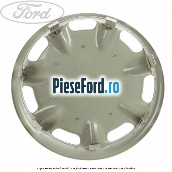 Capac roata 14 inch model 2 XR Ford Escort 1995-1998 1.8 16V 115 cp Capac roata 14 inch model 2 XR Ford Escort 1995-1998 1.8 16V 115 cp RKC benzina