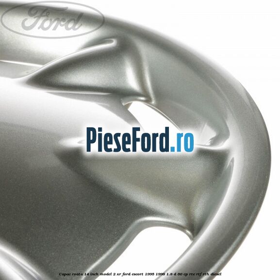 Capac roata 14 inch model 2 XR Ford Escort 1995-1998 1.8 D 60 cp RTE, RTF, RTH diesel