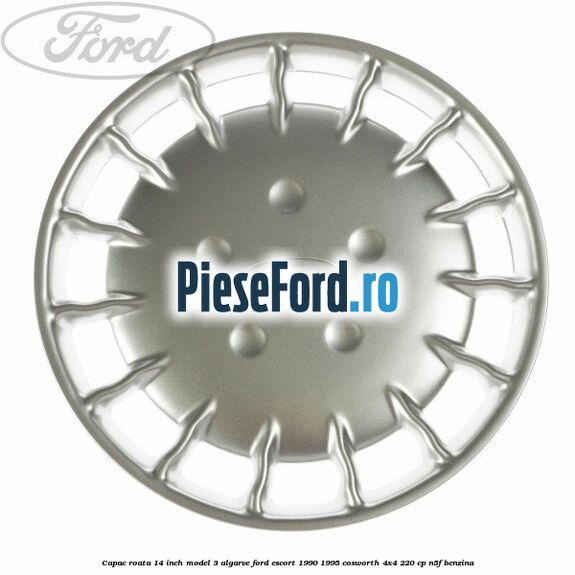Capac roata 14 inch model 3 Algarve Ford Escort 1990-1995 Cosworth 4x4 220 cp N5F benzina