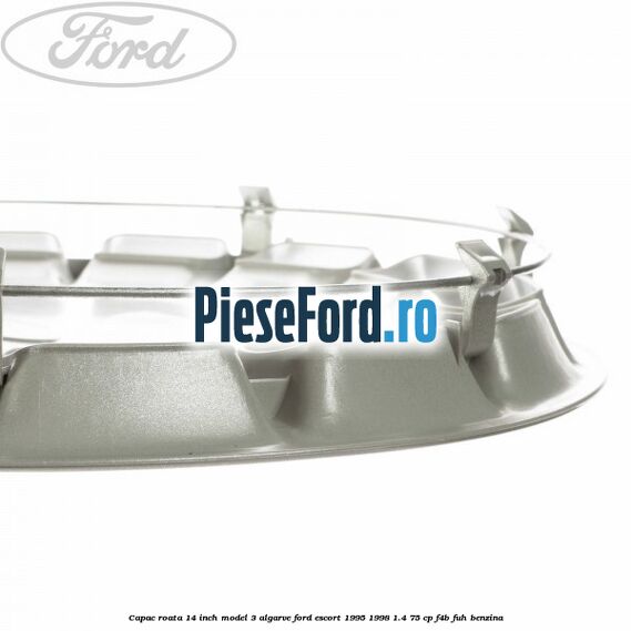 Capac roata 14 inch model 3 Algarve Ford Escort 1995-1998 1.4 75 cp F4B, FUH benzina