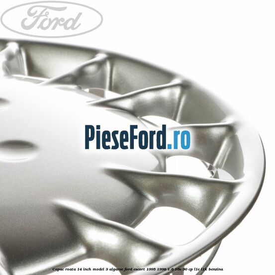 Capac roata 14 inch model 3 Algarve Ford Escort 1995-1998 1.6 16V 90 cp L1E, L1K benzina