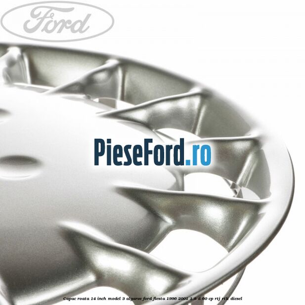 Capac roata 14 inch model 3 Algarve Ford Fiesta 1996-2001 1.8 D 60 cp RTJ, RTK diesel