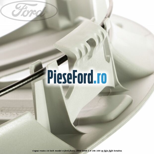 Capac roata 14 inch model 3 Ford Fiesta 2002-2005 1.6 16V 100 cp FYJA, FYJB benzina
