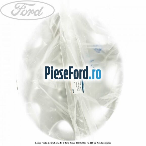 Capac roata 14 inch model 3 Ford Focus 1998-2004 RS 215 cp HMDA benzina