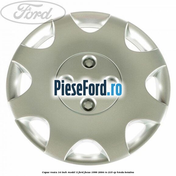 Capac roata 14 inch model 3 Ford Focus 1998-2004 RS 215 cp HMDA benzina