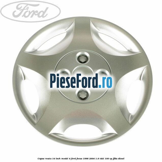 Capac roata 14 inch model 4 Ford Focus 1998-2004 1.8 TDCi 100 cp FFDA diesel