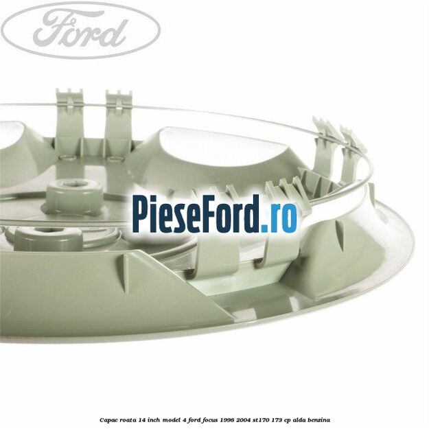 Capac roata 14 inch model 4 Ford Focus 1998-2004 ST170 173 cp ALDA benzina