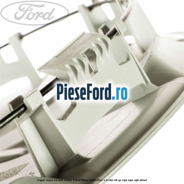 Capac roata 14 inch model 5 Ford Fiesta 2008-2012 1.6 TDCi 95 cp Capac roata 14 inch model 5 Ford Fiesta 2008-2012 1.6 TDCi 95 cp T3JA, TZJA, TZJB diesel