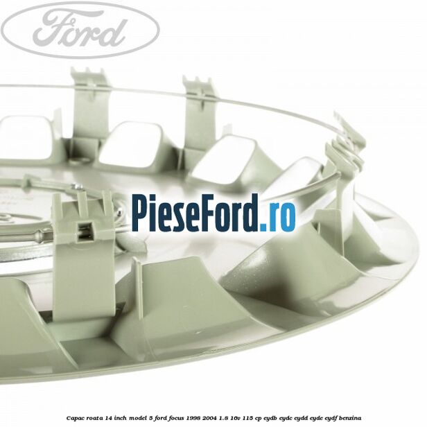 Capac roata 14 inch model 5 Ford Focus 1998-2004 1.8 16V 115 cp Capac roata 14 inch model 5 Ford Focus 1998-2004 1.8 16V 115 cp EYDB, EYDC, EYDD, EYDE, EYDF benzina