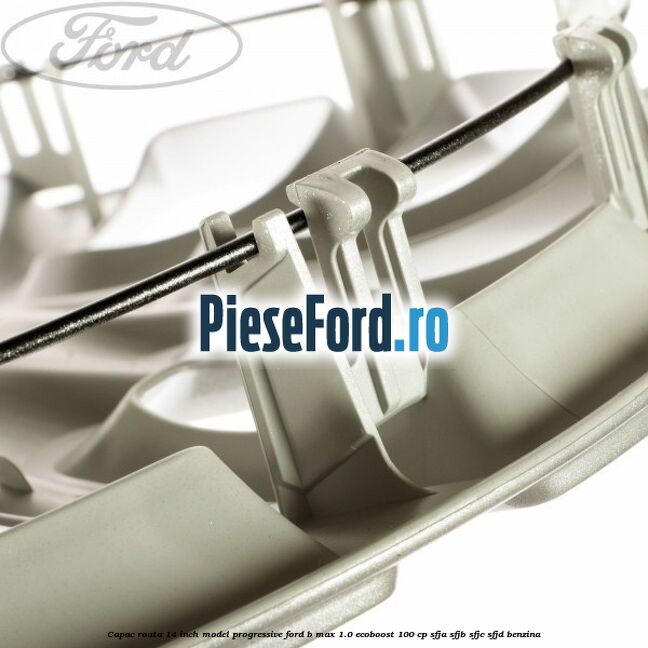 Capac roata 14 inch, model progressive Ford B-Max 1.0 EcoBoost 100 cp SFJA, SFJB, SFJC, SFJD benzina