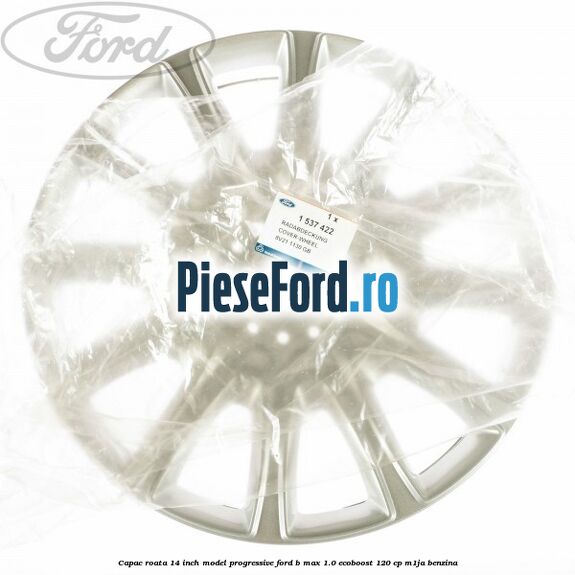 Capac roata 14 inch, model progressive Ford B-Max 1.0 EcoBoost 120 cp M1JA benzina