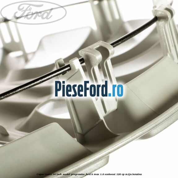 Capac roata 14 inch, model progressive Ford B-Max 1.0 EcoBoost 120 cp M1JA benzina