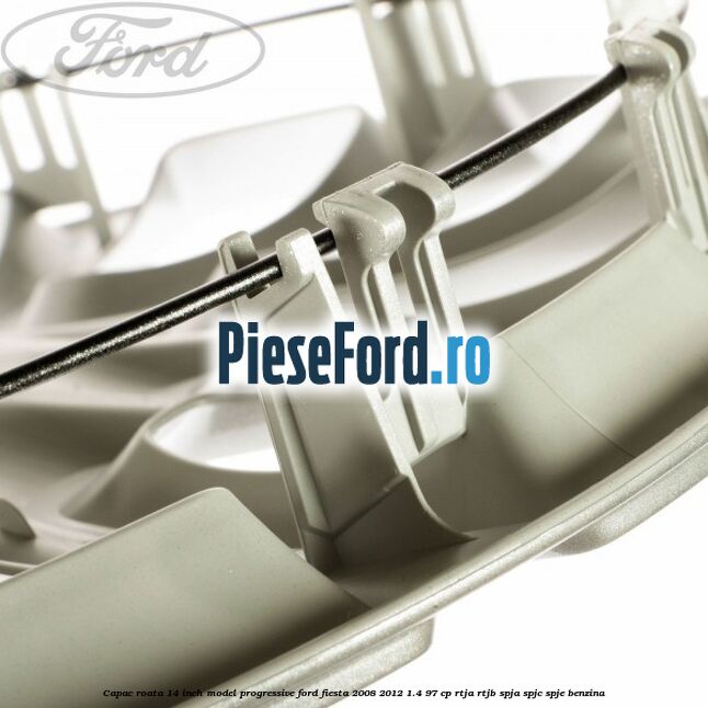 Capac roata 14 inch, model progressive Ford Fiesta 2008-2012 1.4 97 cp RTJA, RTJB, SPJA, SPJC, SPJE benzina