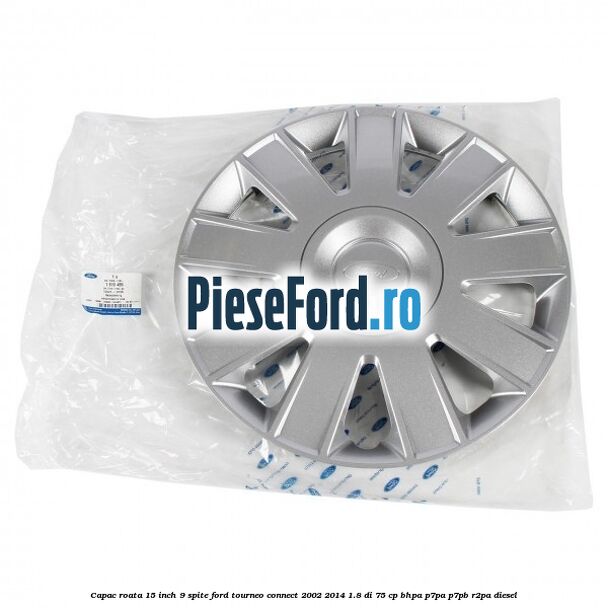 Capac roata 15 inch 9 spite Ford Tourneo Connect 2002-2014 1.8 Di 75 cp BHPA, P7PA, P7PB, R2PA diesel