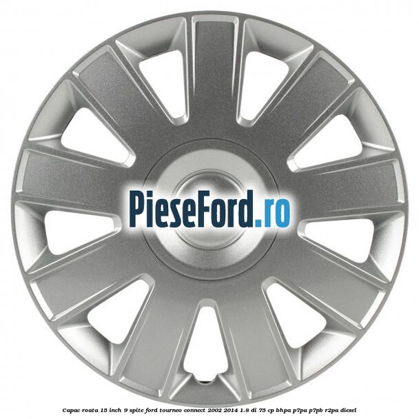 Capac roata 15 inch 9 spite Ford Tourneo Connect 2002-2014 1.8 Di 75 cp BHPA, P7PA, P7PB, R2PA diesel