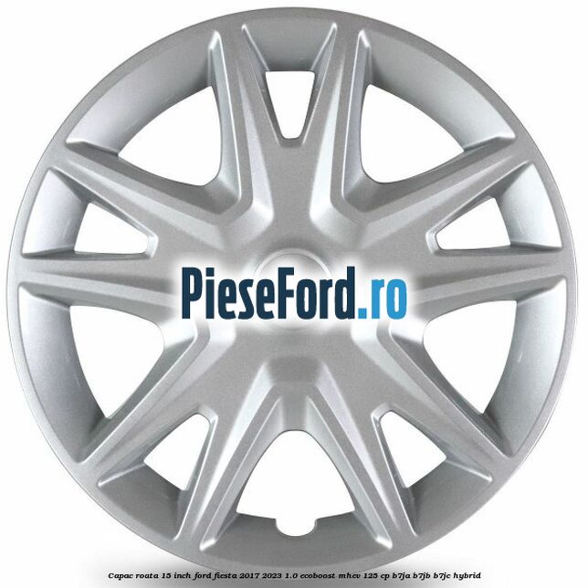 Capac roata 15 inch Ford Fiesta 2017-2023 1.0 EcoBoost mHEV 125 cp B7JA, B7JB, B7JC Hybrid