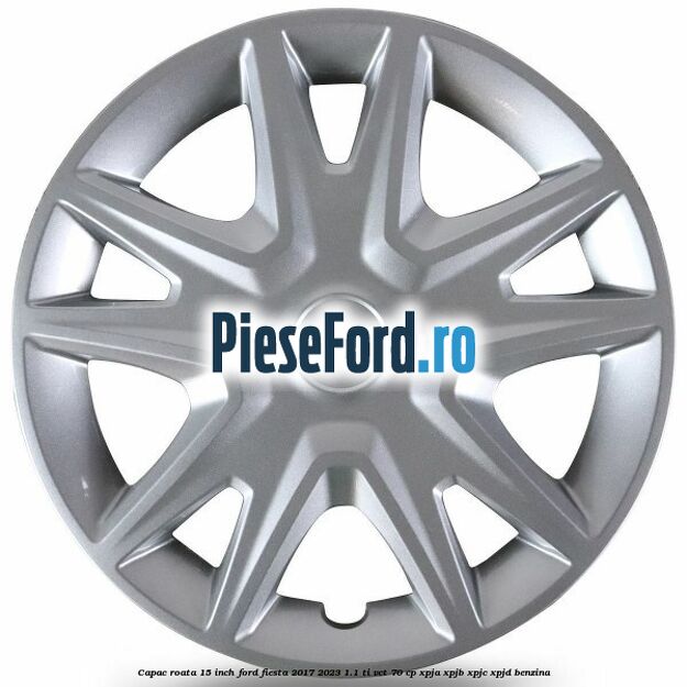 Capac roata 15 inch Ford Fiesta 2017-2023 1.1 Ti-VCT 70 cp