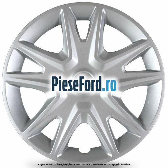 Capac roata 15 inch Ford Fiesta 2017-2023 1.5 EcoBoost ST 200 cp YZJA benzina