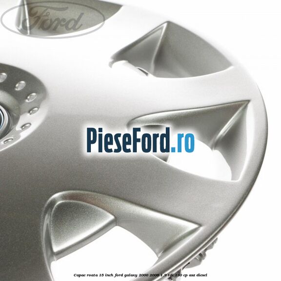 Capac roata 15 inch Ford Galaxy 2000-2006 1.9 TDI 130 cp ASZ diesel