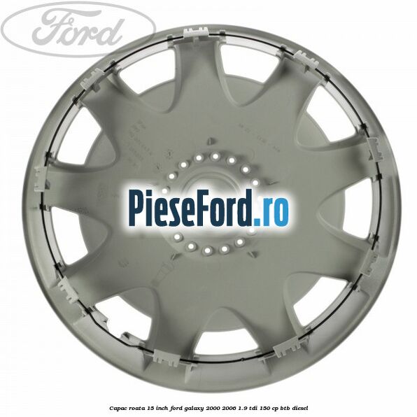 Capac roata 15 inch Ford Galaxy 2000-2006 1.9 TDI 150 cp BTB diesel