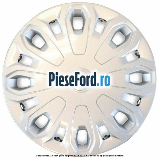 Capac roata 15 inch Ford Ka plus 2016-2018 1.2 Ti-VCT 85 cp Capac roata 15 inch Ford Ka plus 2016-2018 1.2 Ti-VCT 85 cp YSKD, YSKE benzina
