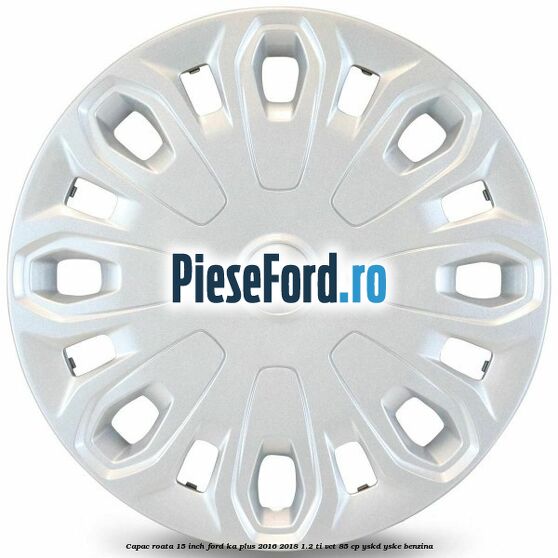 Capac roata 15 inch Ford Ka plus 2016-2018 1.2 Ti-VCT 85 cp Capac roata 15 inch Ford Ka plus 2016-2018 1.2 Ti-VCT 85 cp YSKD, YSKE benzina