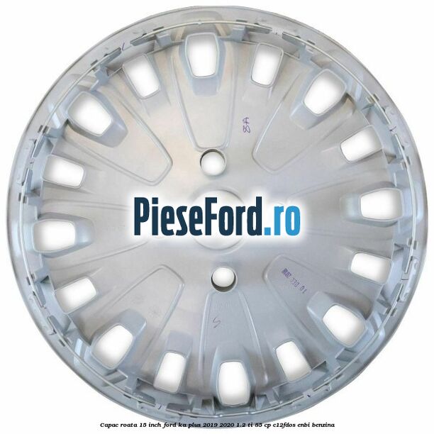 Capac roata 15 inch Ford Ka plus 2019-2020 1.2 Ti 85 cp Capac roata 15 inch Ford Ka plus 2019-2020 1.2 Ti 85 cp C12FDOS, ENBI benzina
