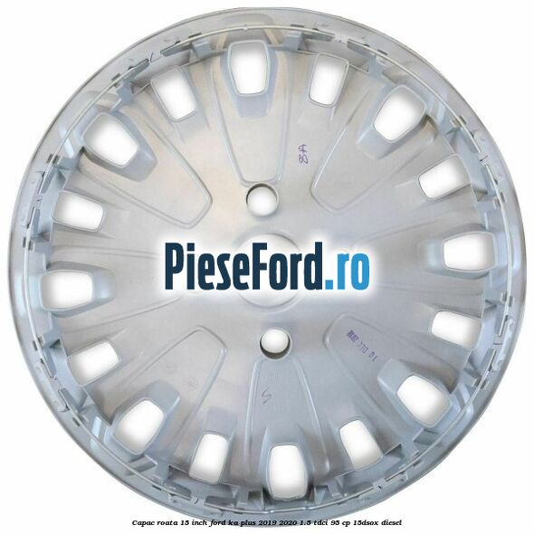 Capac roata 15 inch Ford Ka plus 2019-2020 1.5 TDCI 95 cp 15DSOX diesel