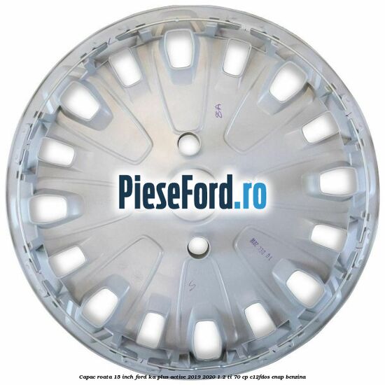 Capac roata 15 inch Ford Ka plus Active 2019-2020 1.2 Ti 70 cp C12FDOS, ENAP benzina