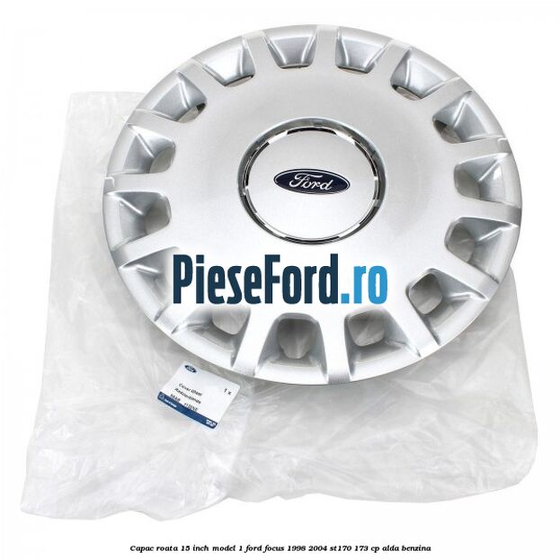 Capac roata 15 inch model 1 Ford Focus 1998-2004 ST170 173 cp ALDA benzina