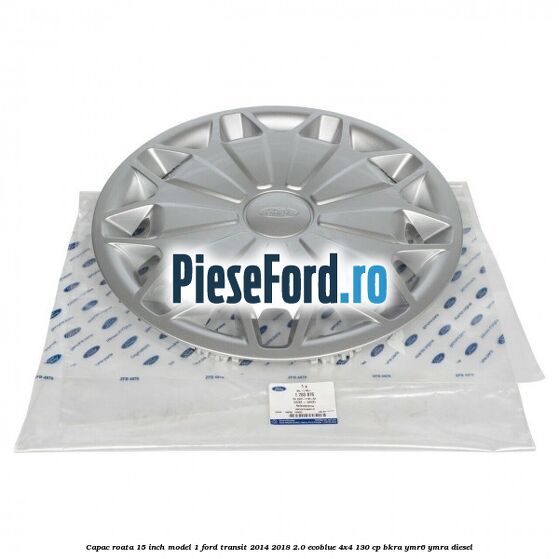 Capac roata 15 inch model 1 Ford Transit 2014-2018 2.0 EcoBlue 4x4 130 cp BKRA, YMR6, YMRA diesel