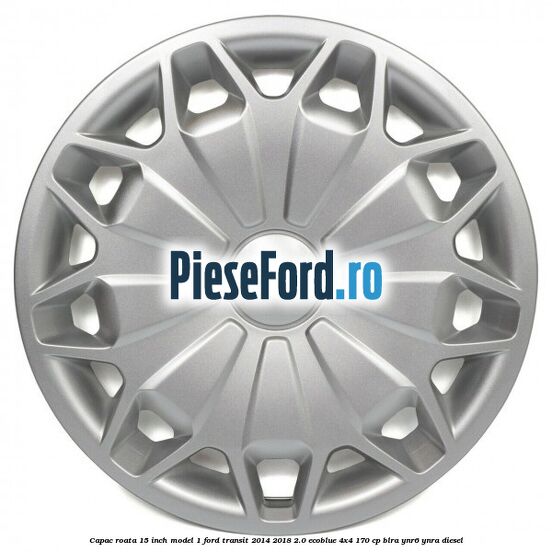 Capac roata 15 inch model 1 Ford Transit 2014-2018 2.0 EcoBlue 4x4 170 cp BLRA, YNR6, YNRA diesel