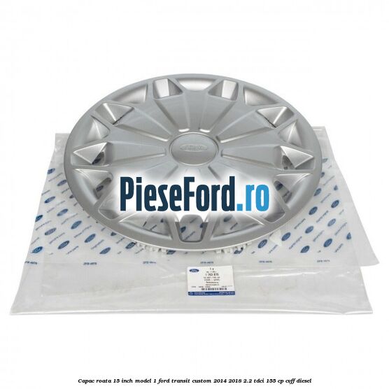 Capac roata 15 inch model 1 Ford Transit Custom 2014-2018 2.2 TDCi 155 cp CVFF diesel