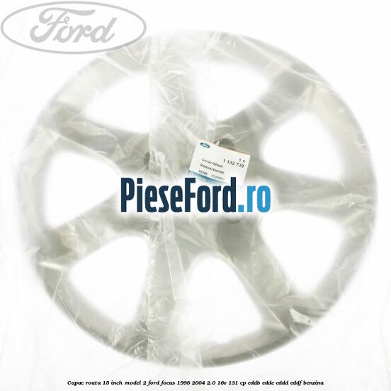 Capac roata 15 inch model 2 Ford Focus 1998-2004 2.0 16V 131 cp Capac roata 15 inch model 2 Ford Focus 1998-2004 2.0 16V 131 cp EDDB, EDDC, EDDD, EDDF benzina