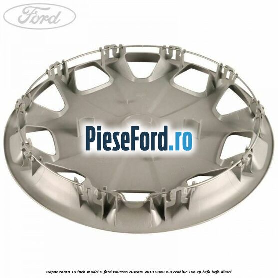Capac roata 15 inch model 2 Ford Tourneo Custom 2019-2023 2.0 EcoBlue 185 cp Capac roata 15 inch model 2 Ford Tourneo Custom 2019-2023 2.0 EcoBlue 185 cp BCFA, BCFB diesel