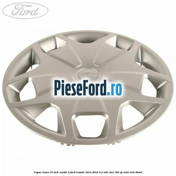 Capac roata 15 inch model 2 Ford Transit 2014-2018 2.2 TDCi 4x4 155 cp CV24, CVR5 diesel