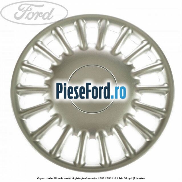 Capac roata 15 inch model 3 Ghia Ford Mondeo 1993-1996 1.6 i 16V 90 cp L1F benzina