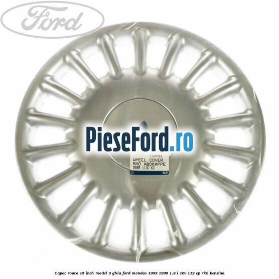Capac roata 15 inch model 3 Ghia Ford Mondeo 1993-1996 1.8 i 16V 112 cp Capac roata 15 inch model 3 Ghia Ford Mondeo 1993-1996 1.8 i 16V 112 cp RKB benzina