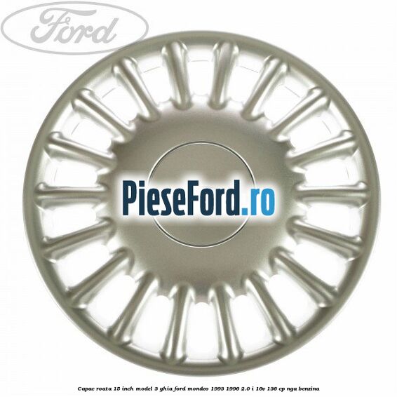Capac roata 15 inch model 3 Ghia Ford Mondeo 1993-1996 2.0 i 16V 136 cp NGA benzina