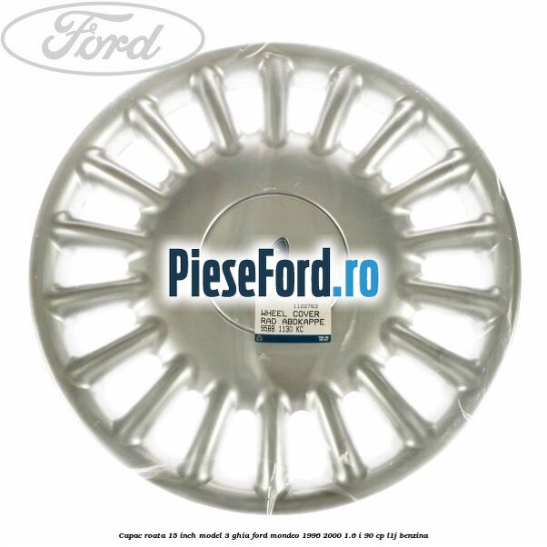 Capac roata 15 inch model 3 Ghia Ford Mondeo 1996-2000 1.6 i 90 cp Capac roata 15 inch model 3 Ghia Ford Mondeo 1996-2000 1.6 i 90 cp L1J benzina