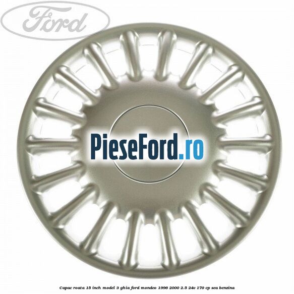 Capac roata 15 inch model 3 Ghia Ford Mondeo 1996-2000 2.5 24V 170 cp SEA benzina