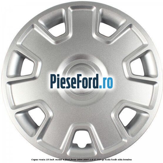 Capac roata 15 inch model 4 Ford Focus 2004-2007 1.6 Ti 115 cp Capac roata 15 inch model 4 Ford Focus 2004-2007 1.6 Ti 115 cp HXDA, HXDB, SIDA benzina