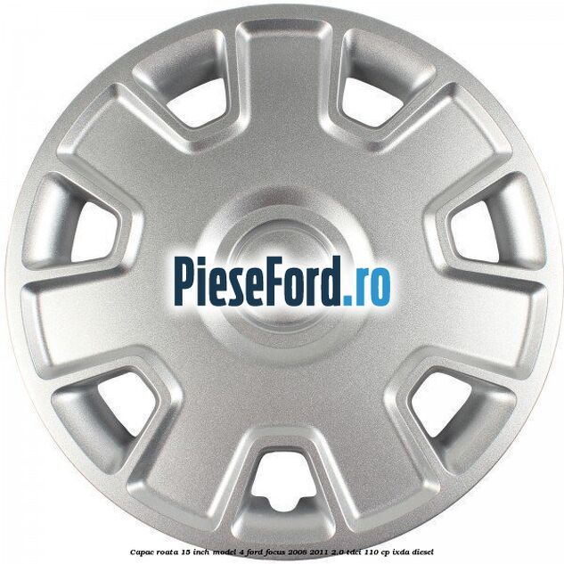 Capac roata 15 inch model 4 Ford Focus 2008-2011 2.0 TDCi 110 cp IXDA diesel