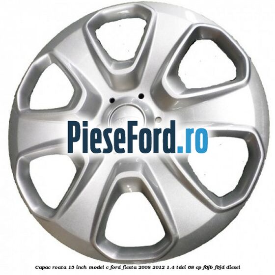 Capac roata 15 inch model C Ford Fiesta 2008-2012 1.4 TDCi 68 cp Capac roata 15 inch model C Ford Fiesta 2008-2012 1.4 TDCi 68 cp F6JB, F6JD diesel