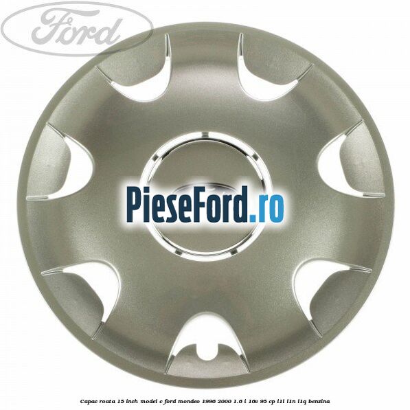Capac roata 15 inch model C Ford Mondeo 1996-2000 1.6 i 16V 95 cp L1L, L1N, L1Q benzina